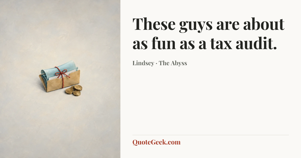 “These guys are about as fun as a tax audit.” — Lindsey · The Abyss. Illustrated QuoteGeek card.