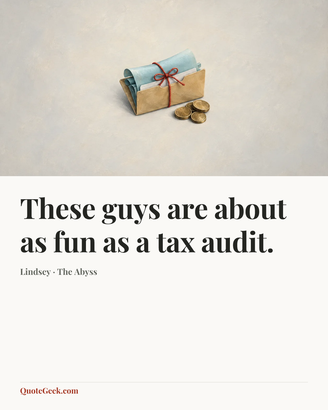 “These guys are about as fun as a tax audit.” — Lindsey · The Abyss. Illustrated QuoteGeek card.