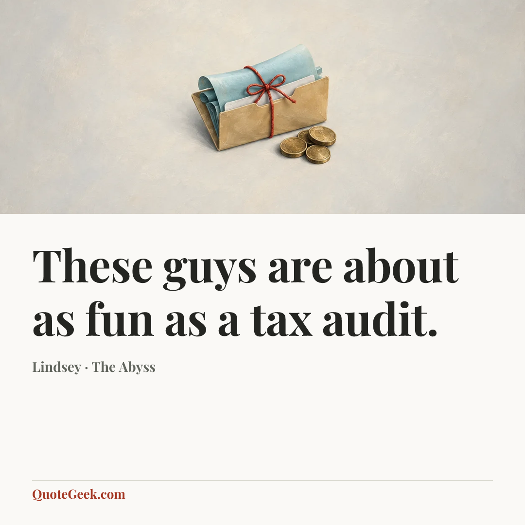 “These guys are about as fun as a tax audit.” — Lindsey · The Abyss. Illustrated QuoteGeek card.