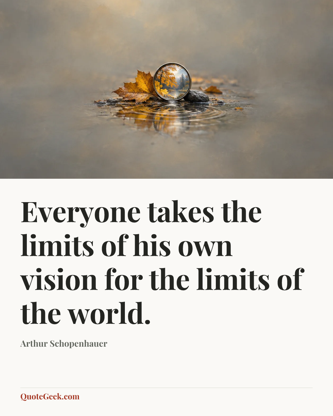 “Everyone takes the limits of his own vision for the limits of the world.” — Arthur Schopenhauer. Illustrated QuoteGeek card.