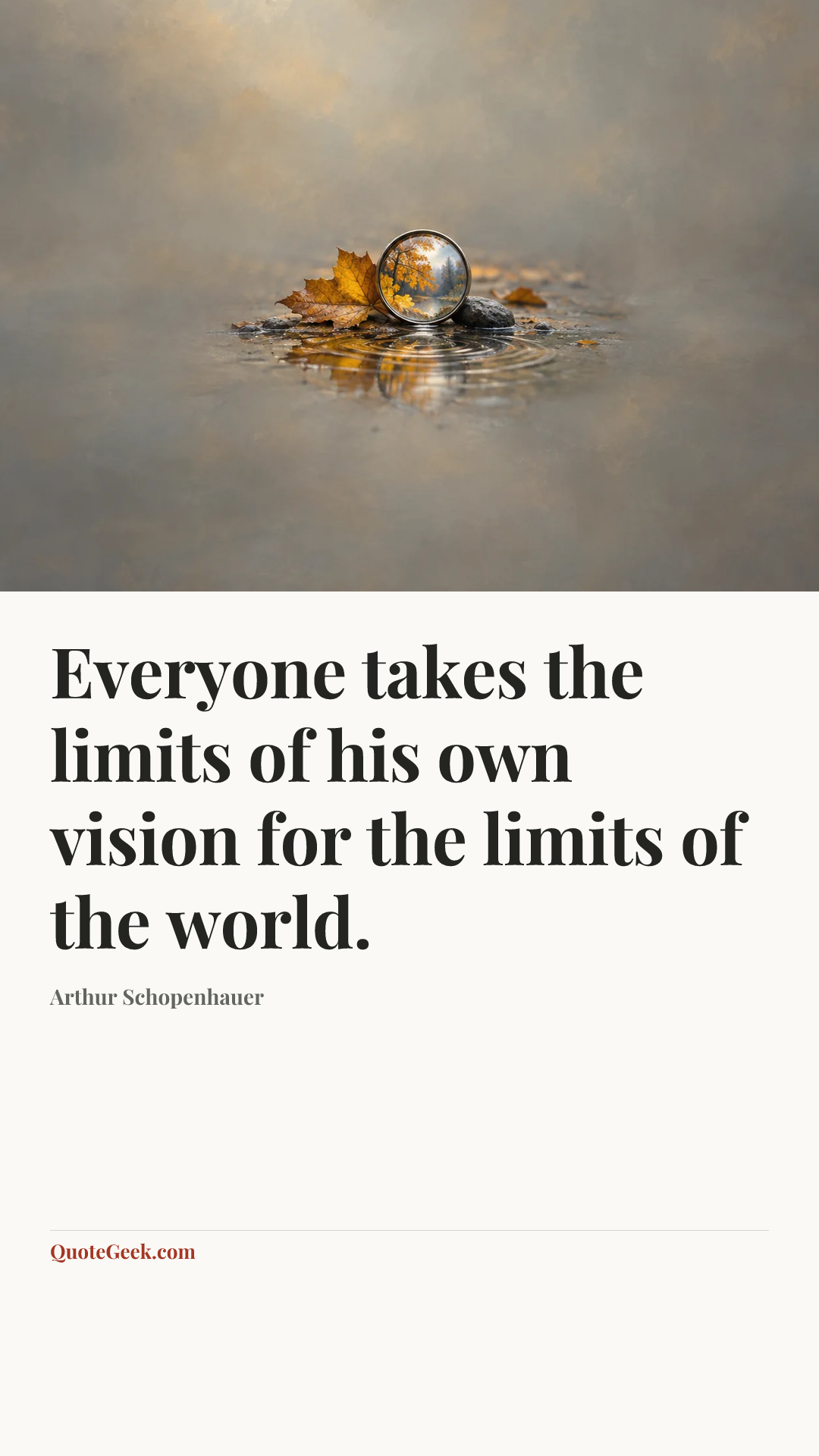 “Everyone takes the limits of his own vision for the limits of the world.” — Arthur Schopenhauer. Illustrated QuoteGeek card.