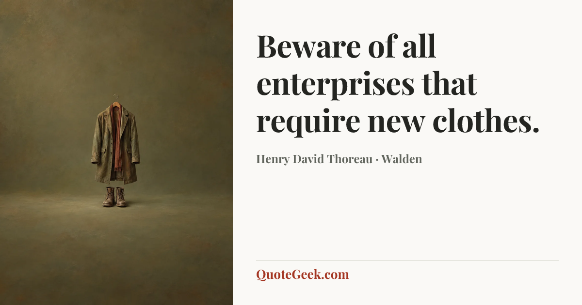 “Beware of all enterprises that require new clothes.” — Henry David Thoreau · Walden. Illustrated QuoteGeek card.