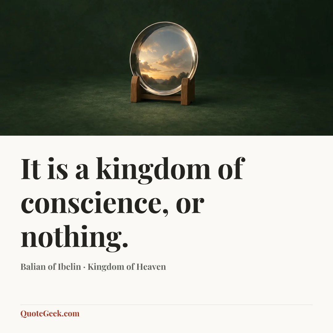 “It is a kingdom of conscience, or nothing.” — Balian of Ibelin · Kingdom of Heaven. Illustrated QuoteGeek card.