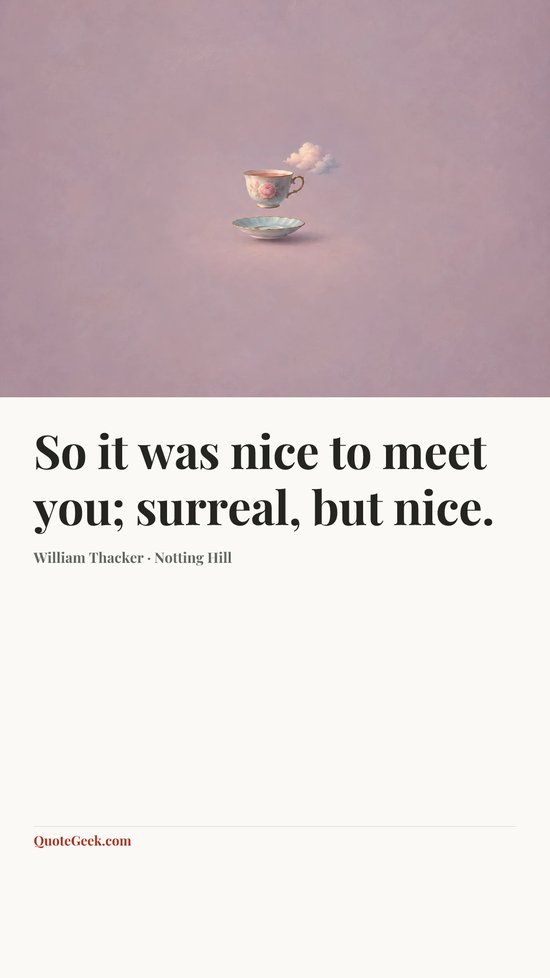 “So it was nice to meet you; surreal, but nice.” — William Thacker · Notting Hill. Illustrated QuoteGeek card.