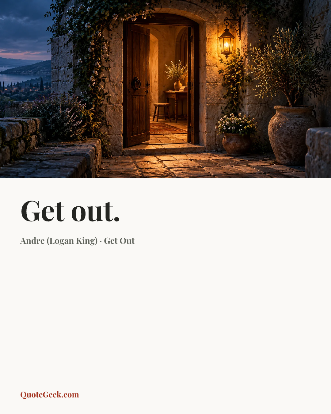 “Get out.” — Andre (Logan King) · Get Out. Illustrated QuoteGeek card.