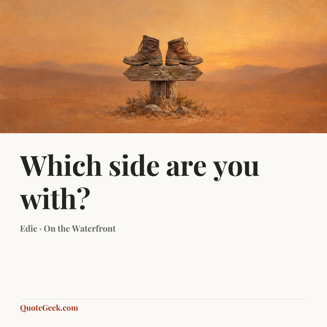 “Which side are you with?” — Edie · On the Waterfront. Illustrated QuoteGeek card.