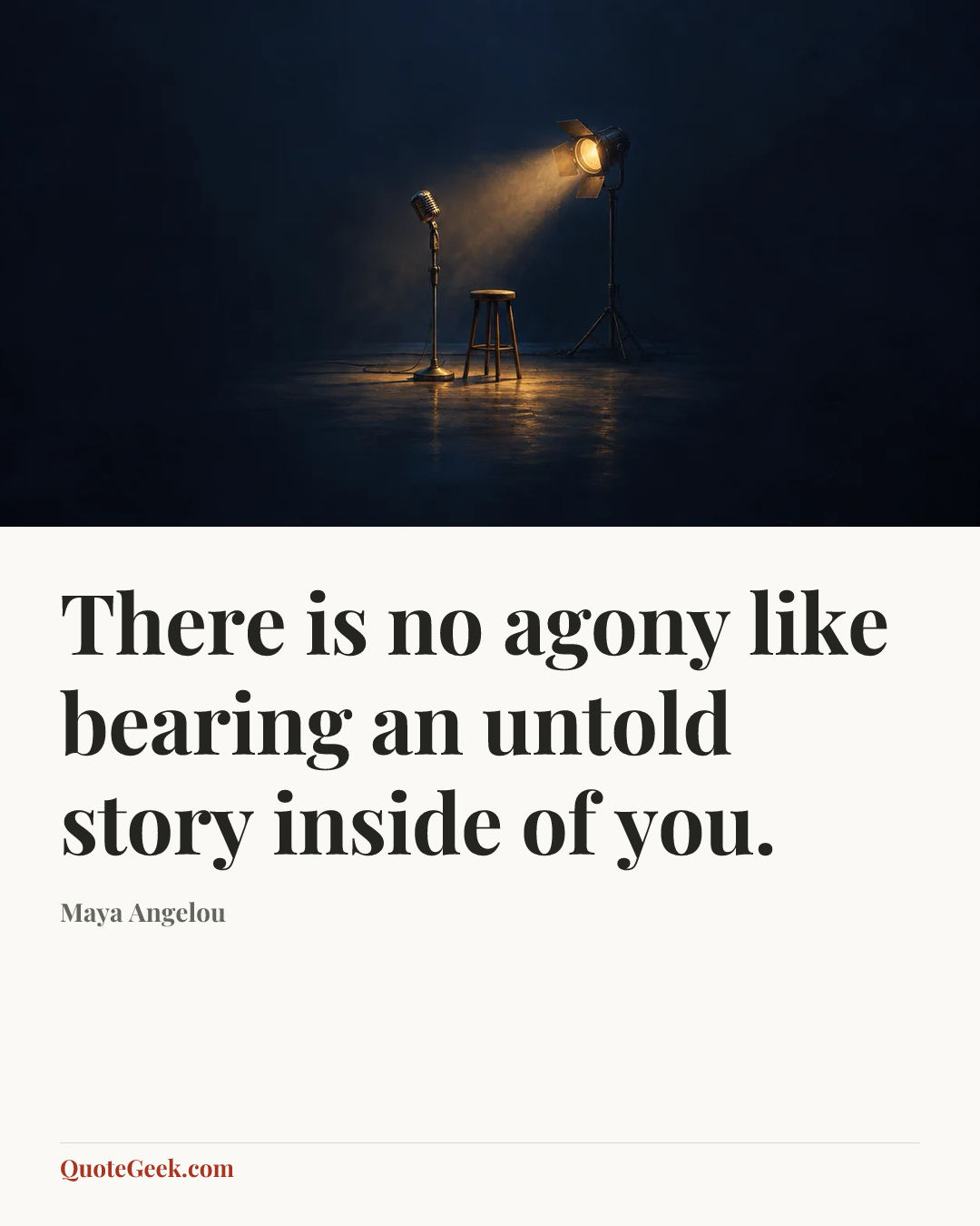 “There is no agony like bearing an untold story inside of you.” — Maya Angelou. Illustrated QuoteGeek card.