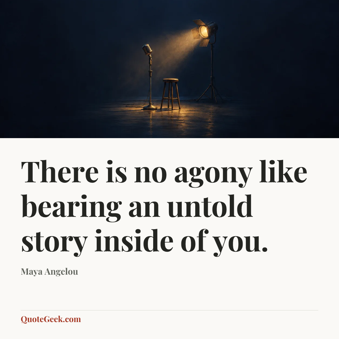 “There is no agony like bearing an untold story inside of you.” — Maya Angelou. Illustrated QuoteGeek card.