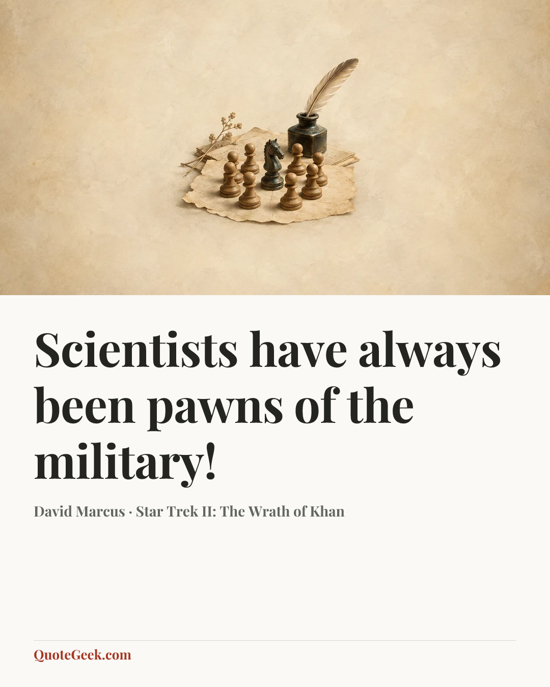 “Scientists have always been pawns of the military!” — David Marcus · Star Trek II: The Wrath of Khan. Illustrated QuoteGeek card.
