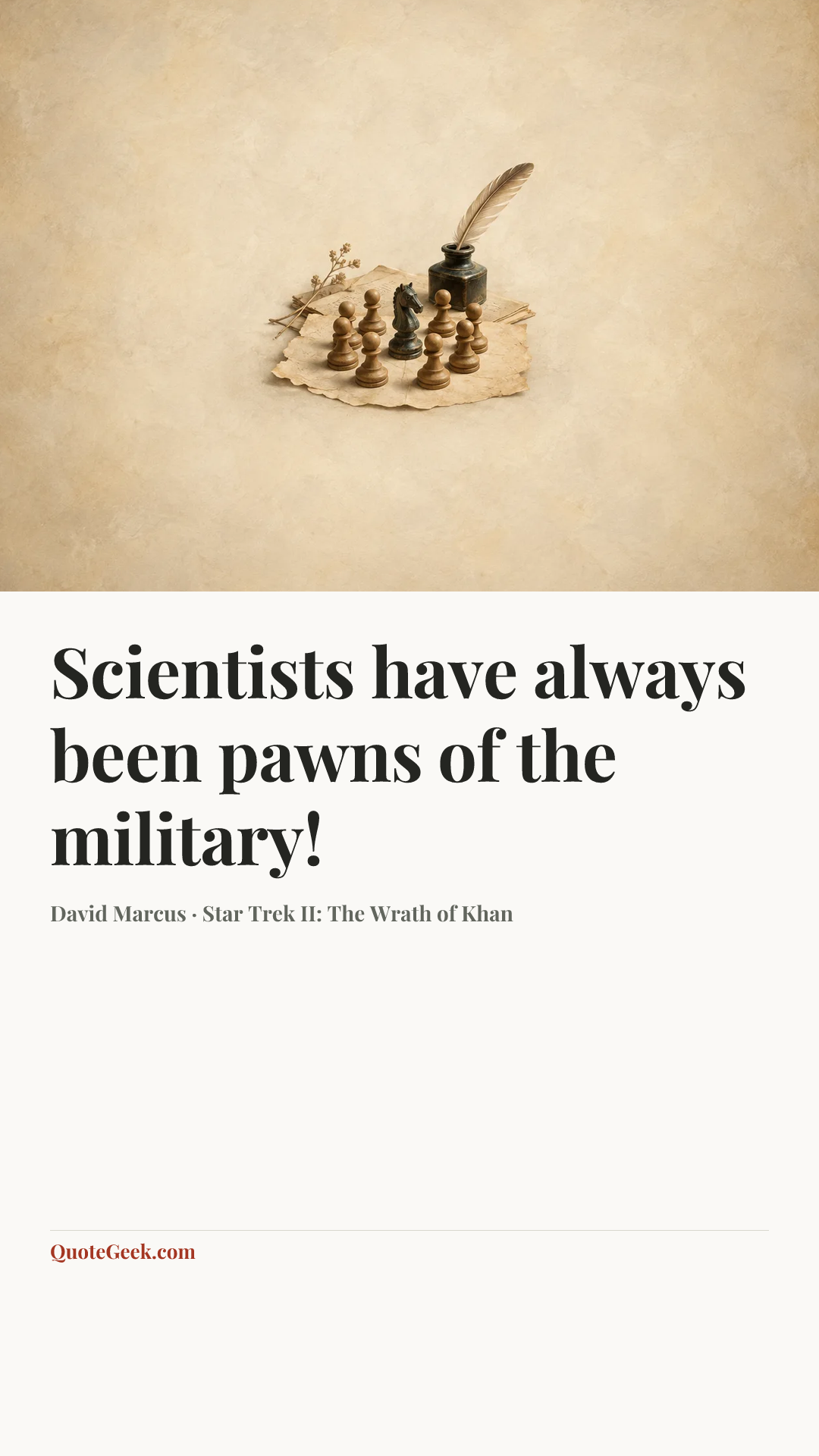 “Scientists have always been pawns of the military!” — David Marcus · Star Trek II: The Wrath of Khan. Illustrated QuoteGeek card.