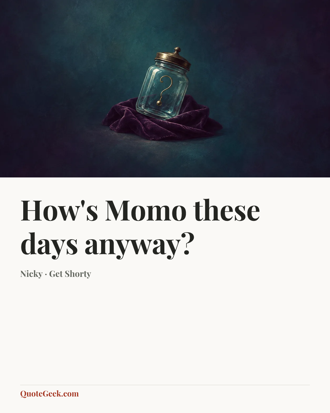 “How's Momo these days anyway?” — Nicky · Get Shorty. Illustrated QuoteGeek card.
