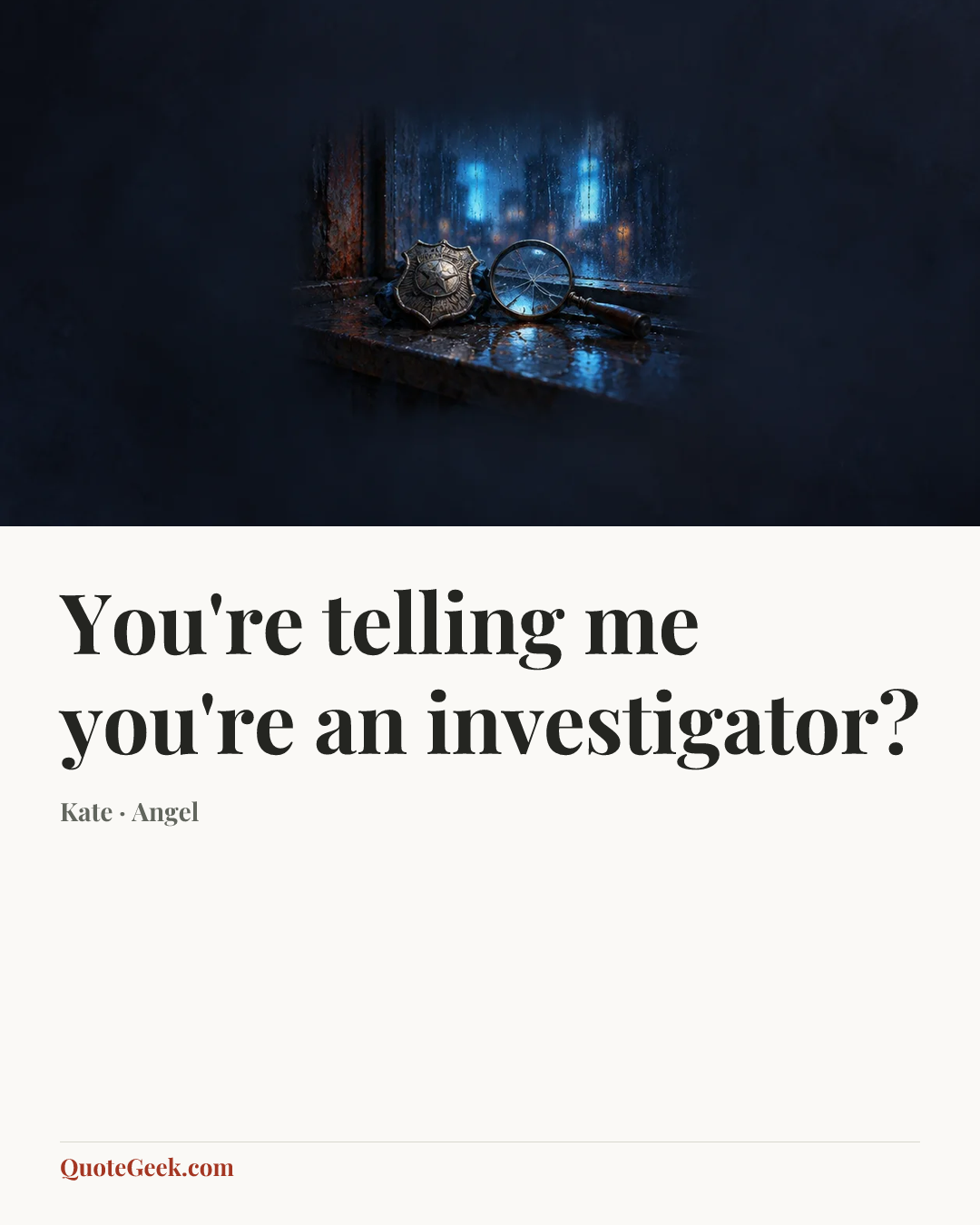 “You're telling me you're an investigator?” — Kate · Angel. Illustrated QuoteGeek card.