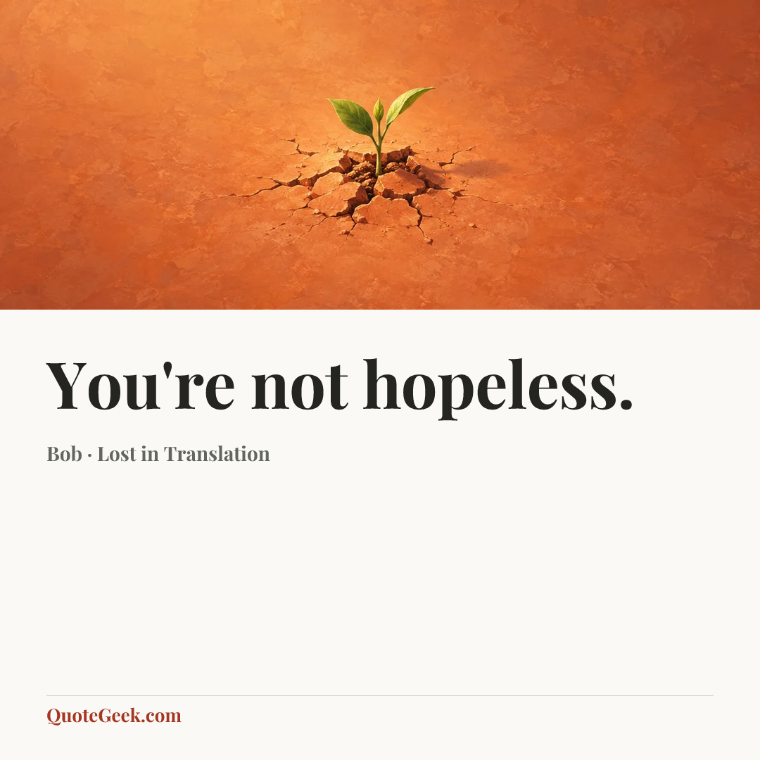 “You're not hopeless.” — Bob · Lost in Translation. Illustrated QuoteGeek card.
