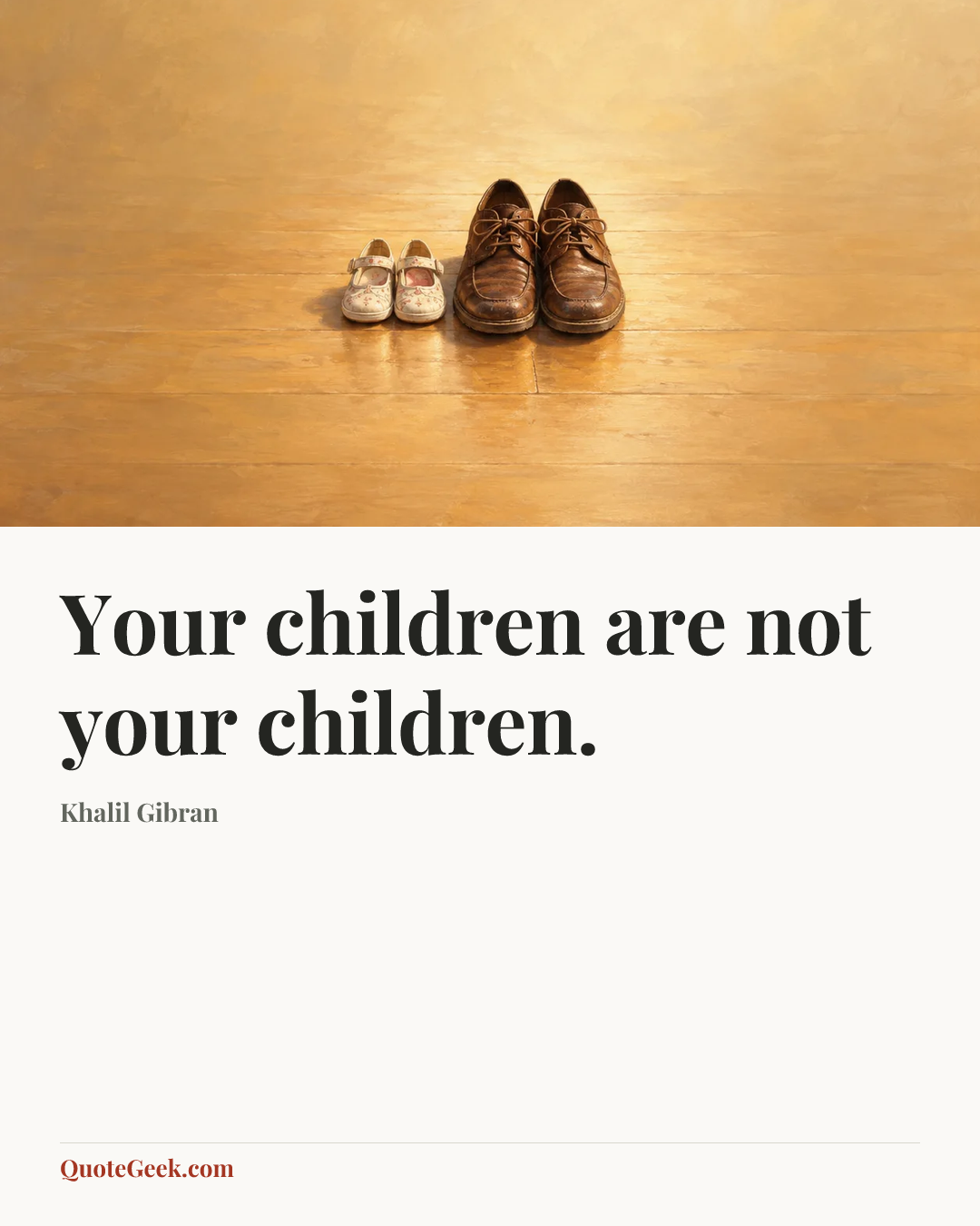 “Your children are not your children.” — Khalil Gibran. Illustrated QuoteGeek card.