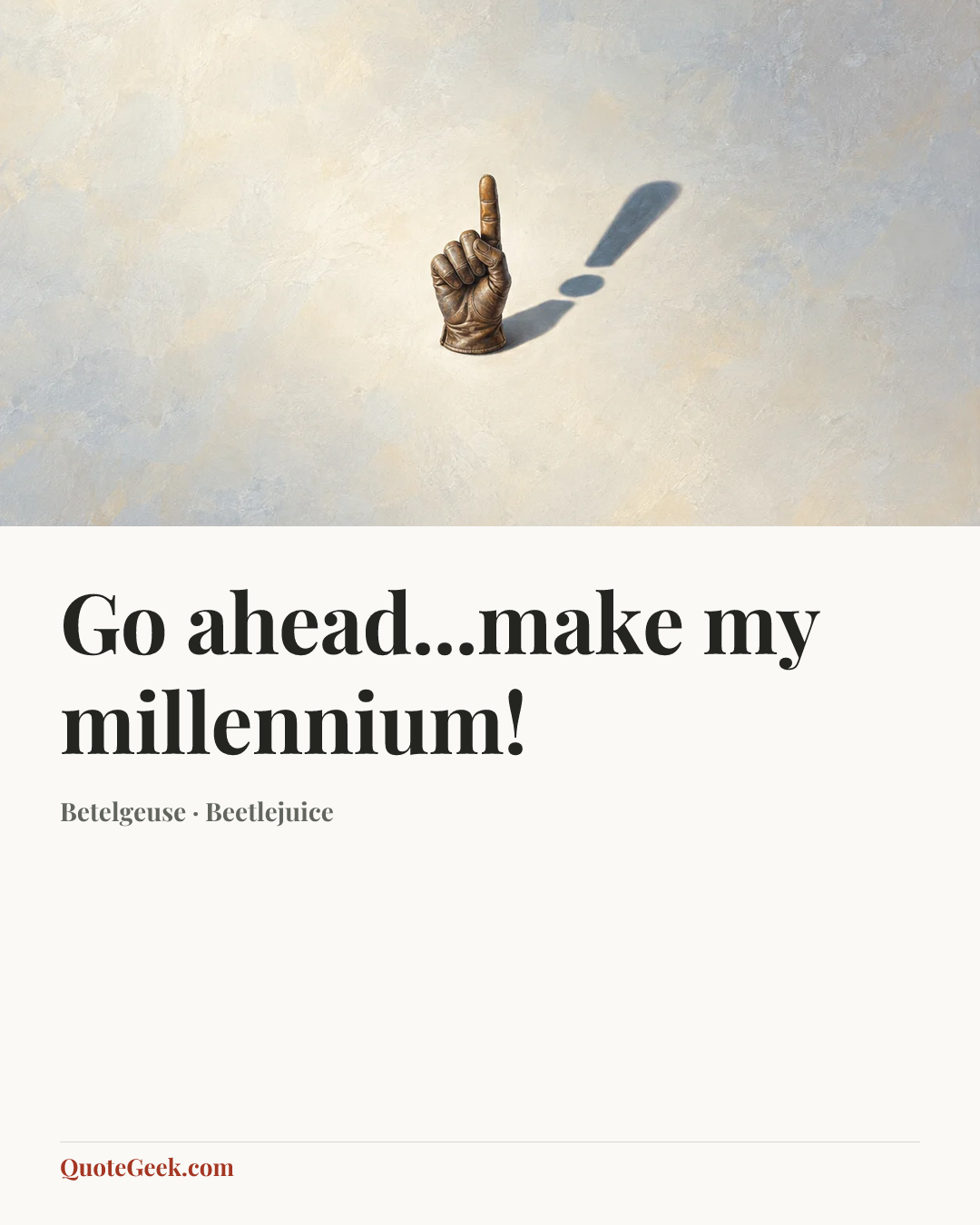 “Go ahead...make my millennium!” — Betelgeuse · Beetlejuice. Illustrated QuoteGeek card.