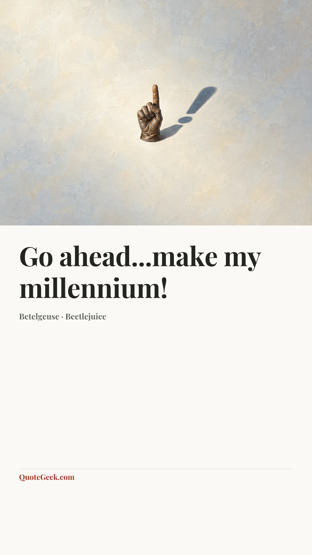 “Go ahead...make my millennium!” — Betelgeuse · Beetlejuice. Illustrated QuoteGeek card.