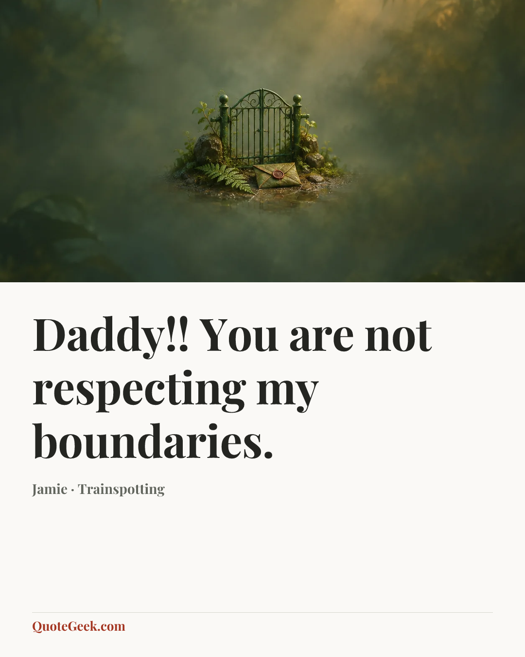 “Daddy!! You are not respecting my boundaries.” — Jamie · Trainspotting. Illustrated QuoteGeek card.