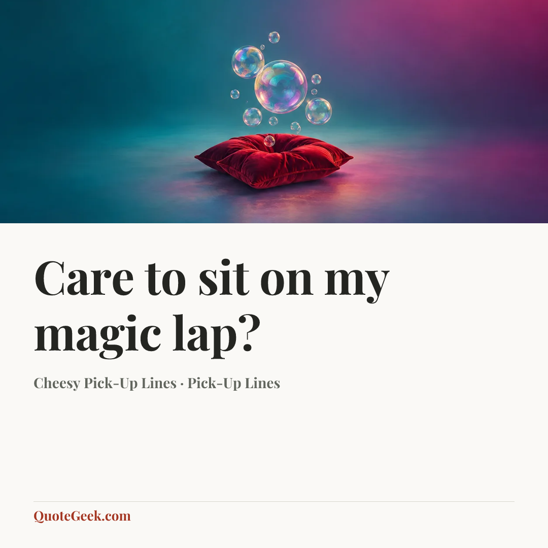 “Care to sit on my magic lap?” — Cheesy Pick-Up Lines · Pick-Up Lines. Illustrated QuoteGeek card.