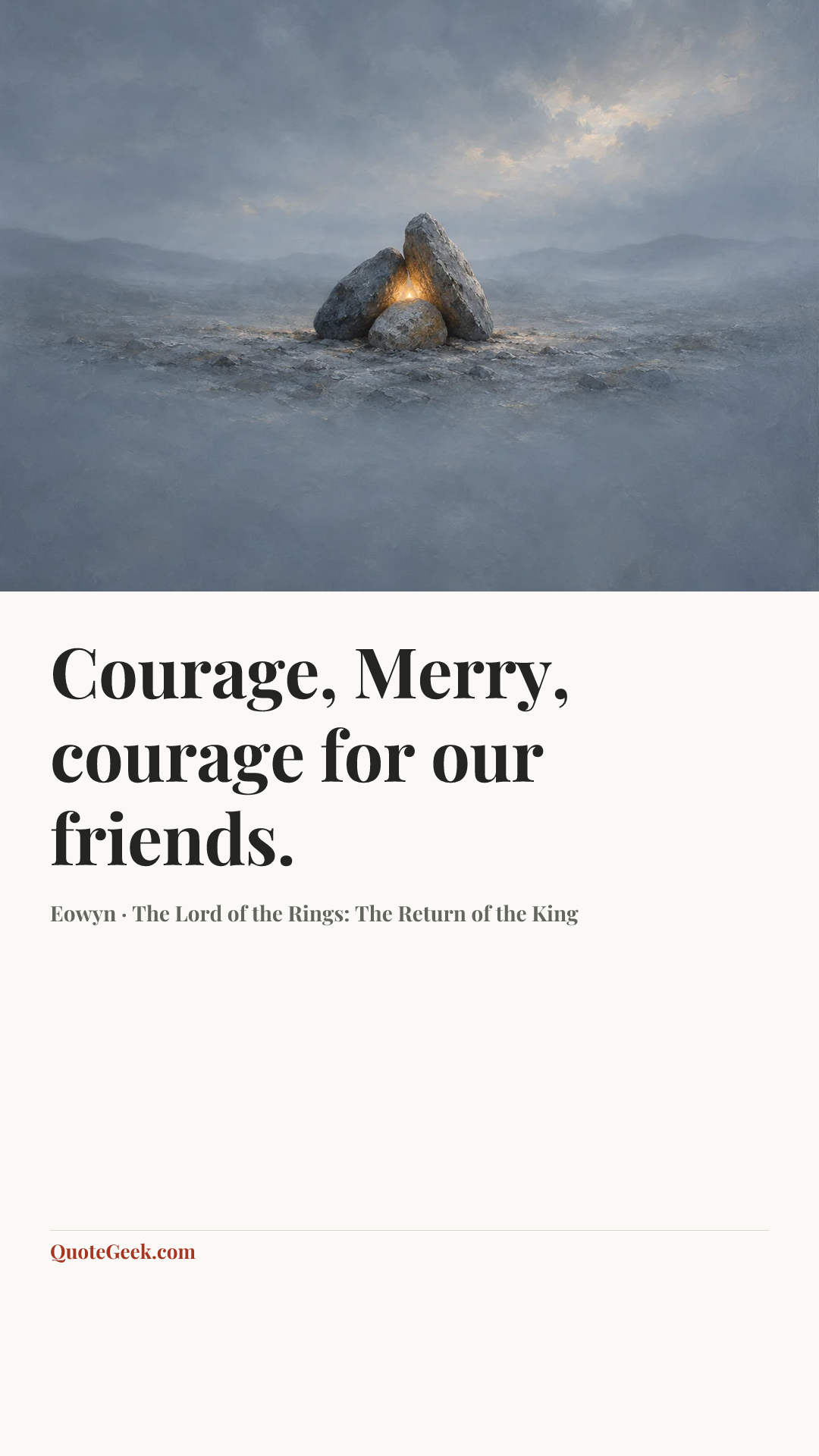 “Courage, Merry, courage for our friends.” — Eowyn · The Lord of the Rings: The Return of the King. Illustrated QuoteGeek card.