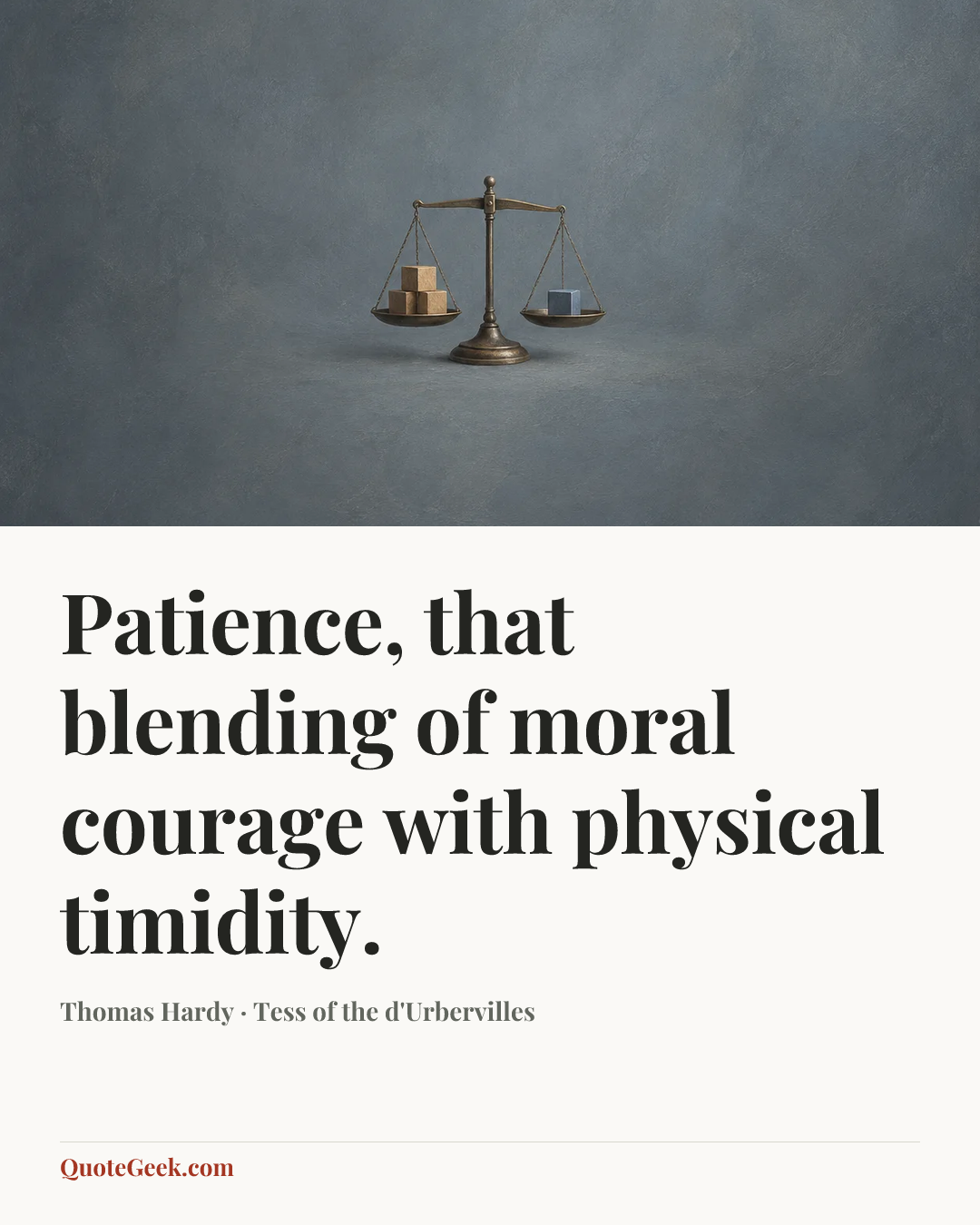 “Patience, that blending of moral courage with physical timidity.” — Thomas Hardy · Tess of the d'Urbervilles. Illustrated QuoteGeek card.