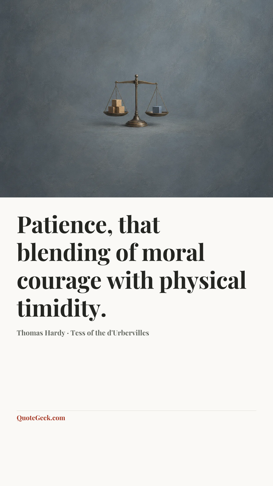 “Patience, that blending of moral courage with physical timidity.” — Thomas Hardy · Tess of the d'Urbervilles. Illustrated QuoteGeek card.