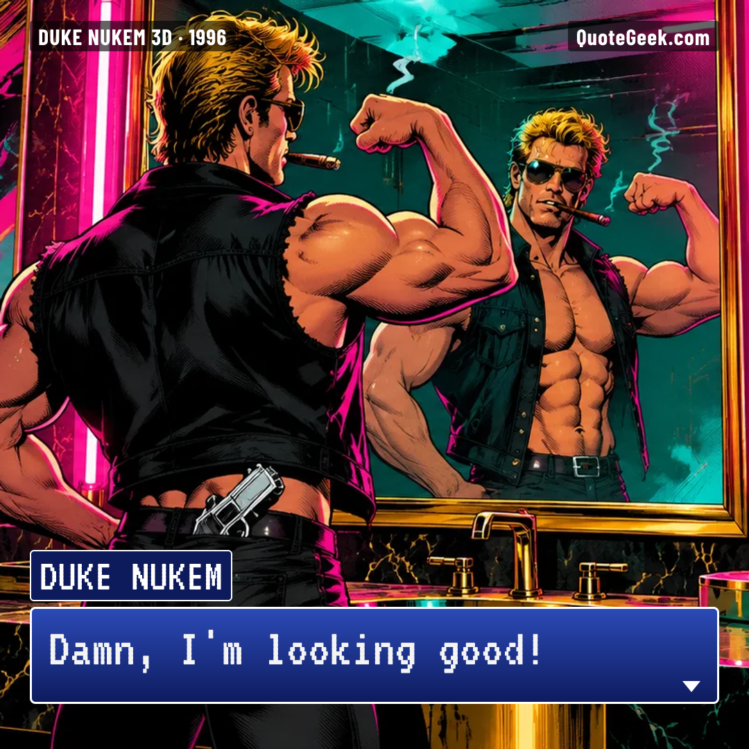 “Damn, I'm looking good!” — Duke Nukem · Duke Nukem 3D. Illustrated QuoteGeek card.