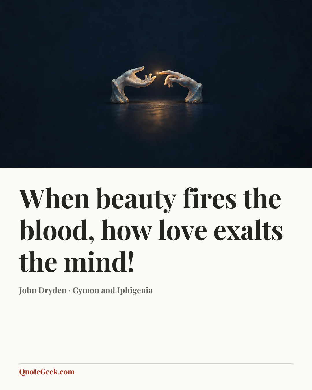 “When beauty fires the blood, how love exalts the mind!” — John Dryden · Cymon and Iphigenia. Illustrated QuoteGeek card.