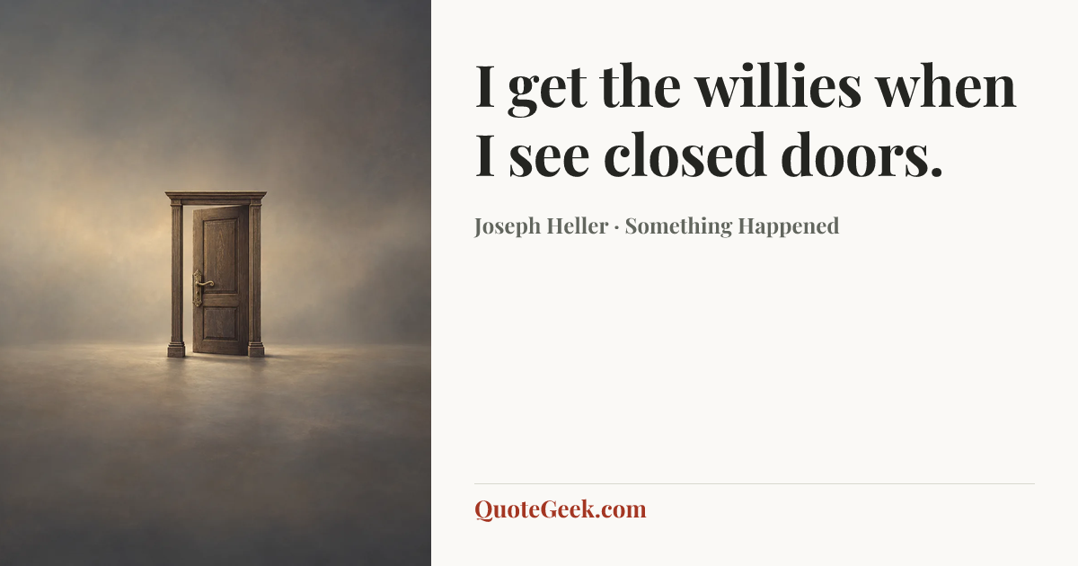 “I get the willies when I see closed doors.” — Joseph Heller · Something Happened. Illustrated QuoteGeek card.