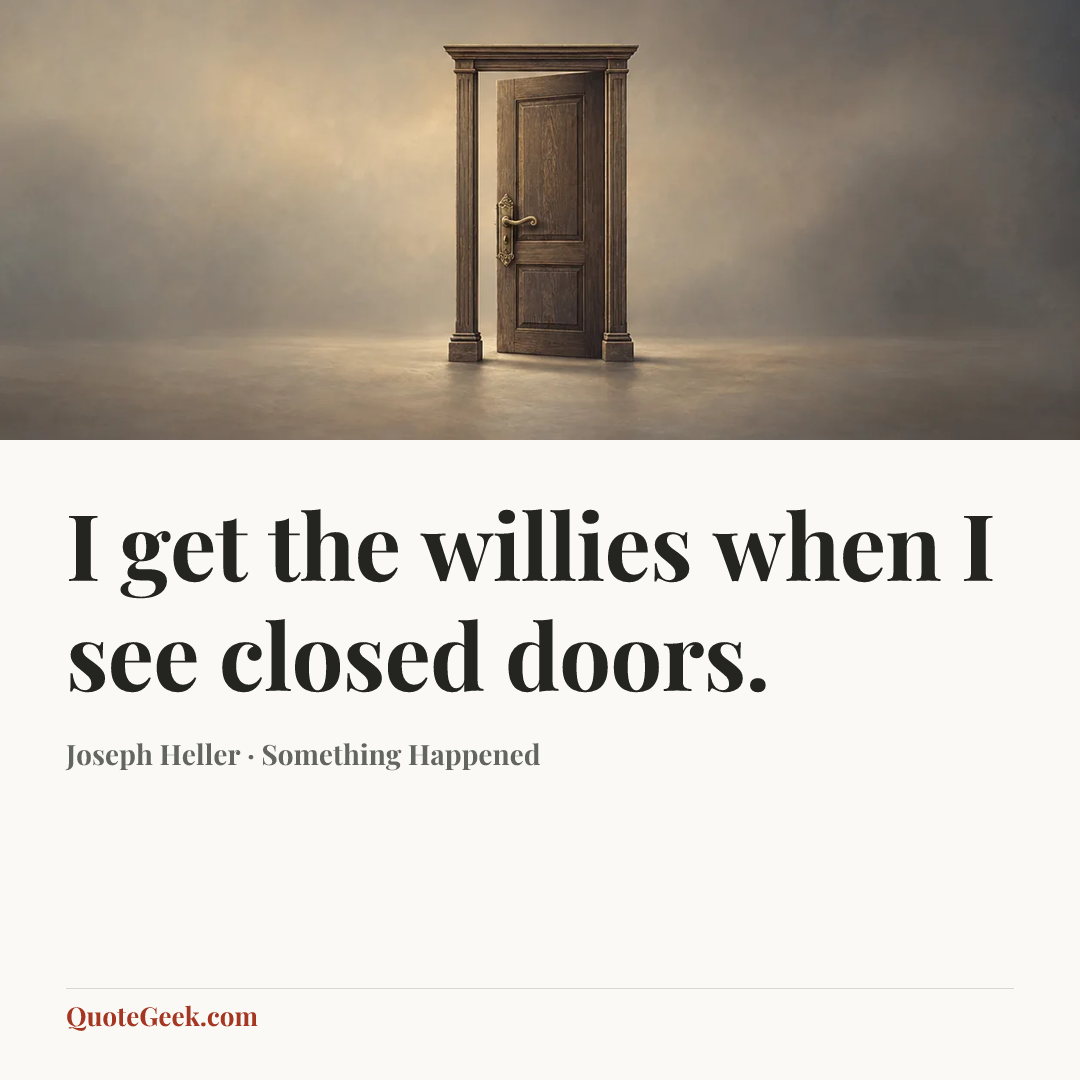 “I get the willies when I see closed doors.” — Joseph Heller · Something Happened. Illustrated QuoteGeek card.