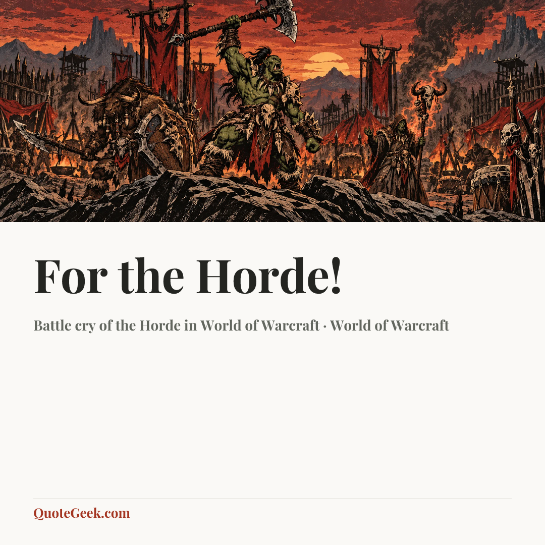 “For the Horde!” — Battle cry of the Horde in World of Warcraft · World of Warcraft. Illustrated QuoteGeek card.