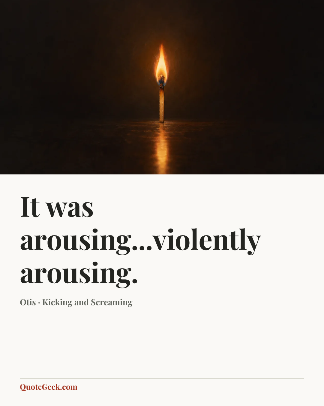 “It was arousing...violently arousing.” — Otis · Kicking and Screaming. Illustrated QuoteGeek card.