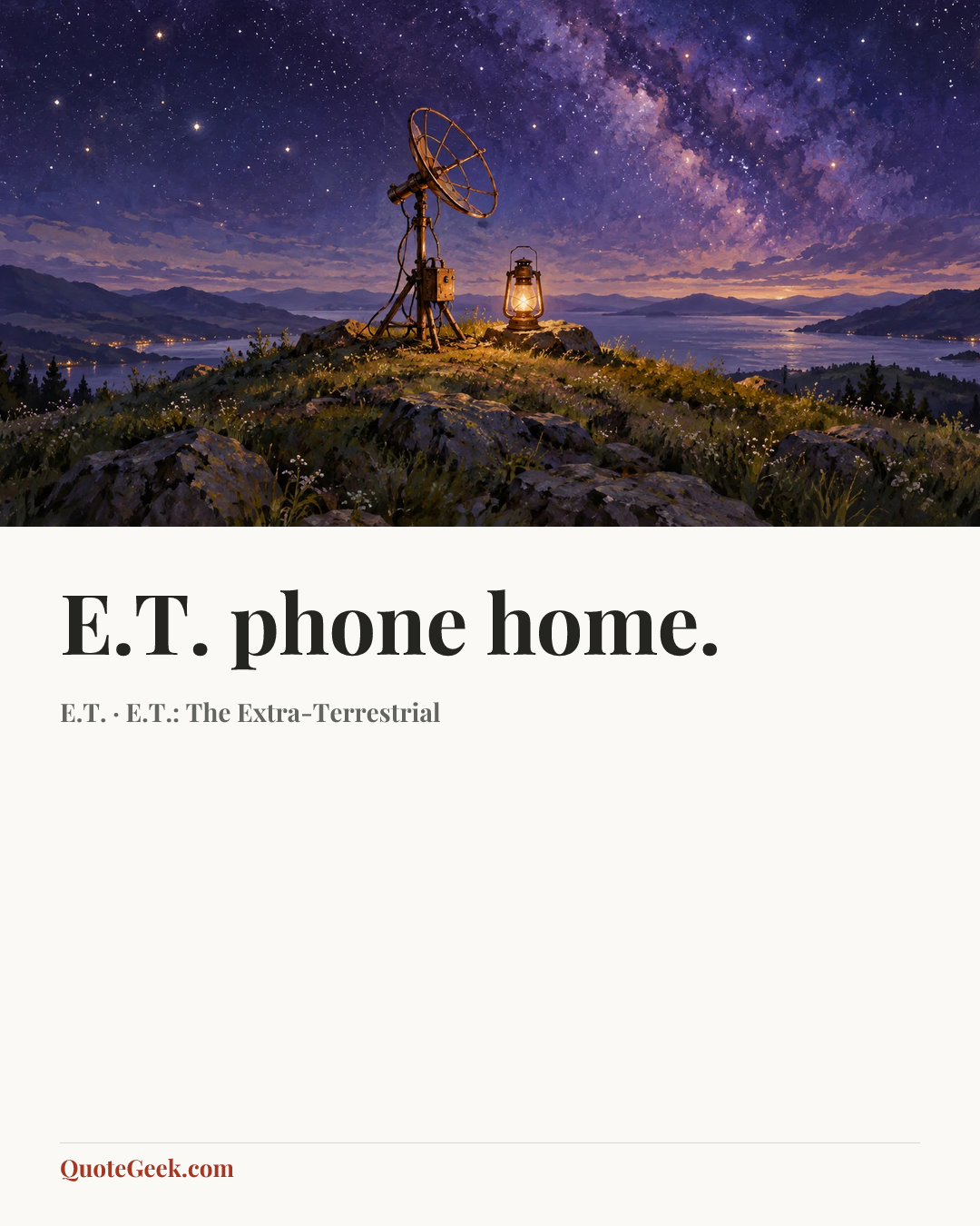 “E.T. phone home.” — E.T. · E.T.: The Extra-Terrestrial. Illustrated QuoteGeek card.