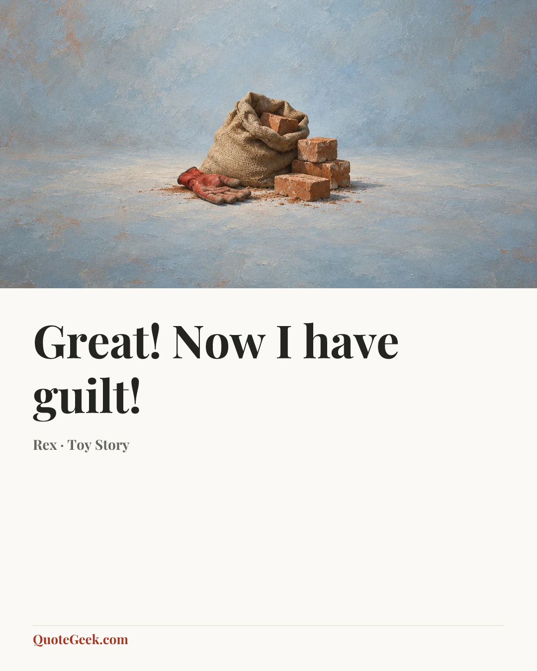 “Great! Now I have guilt!” — Rex · Toy Story. Illustrated QuoteGeek card.