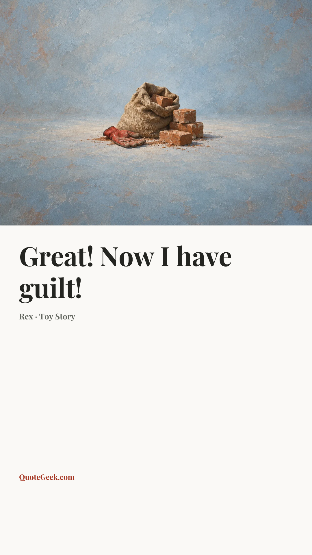 “Great! Now I have guilt!” — Rex · Toy Story. Illustrated QuoteGeek card.