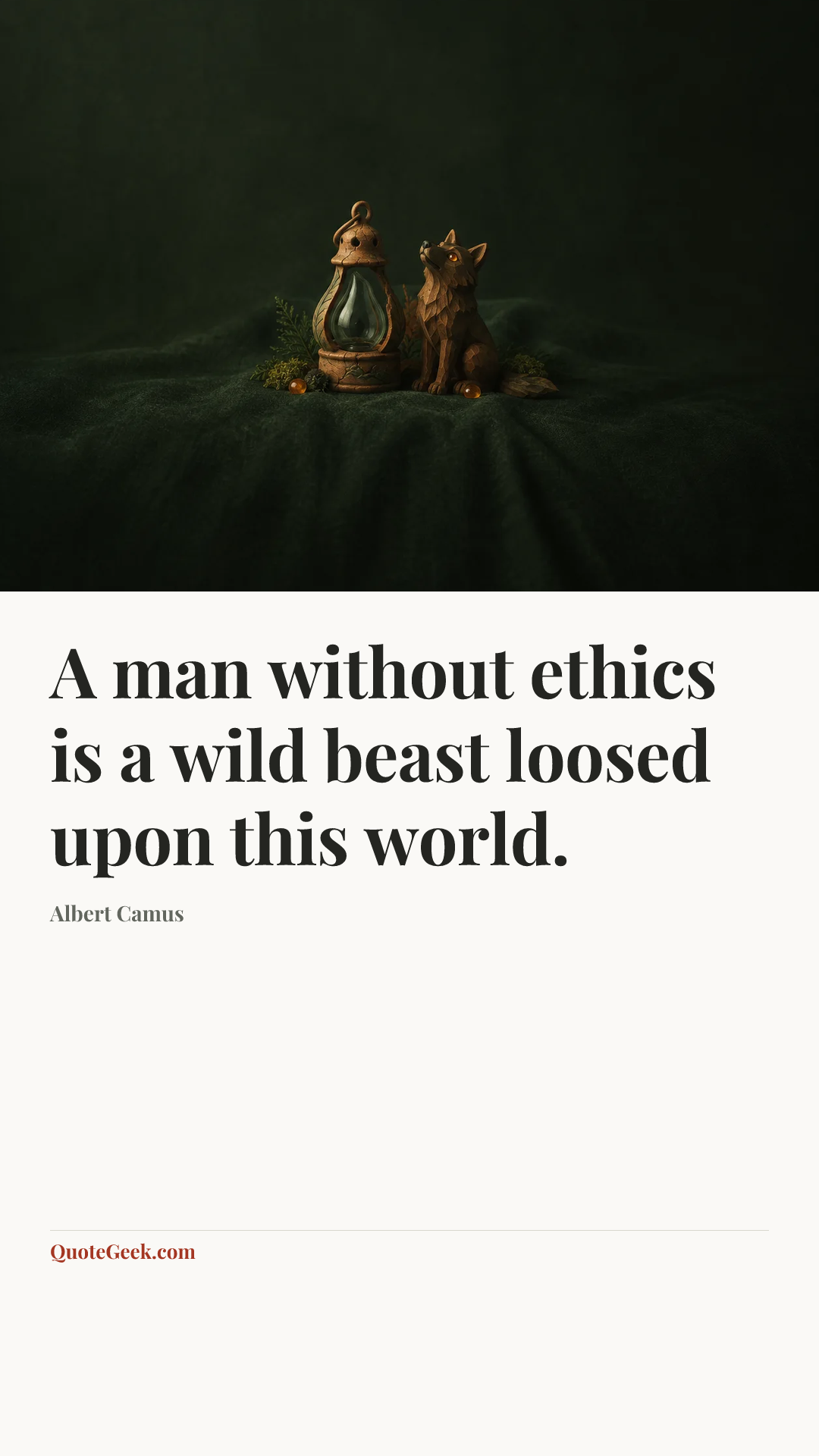 “A man without ethics is a wild beast loosed upon this world.” — Albert Camus. Illustrated QuoteGeek card.