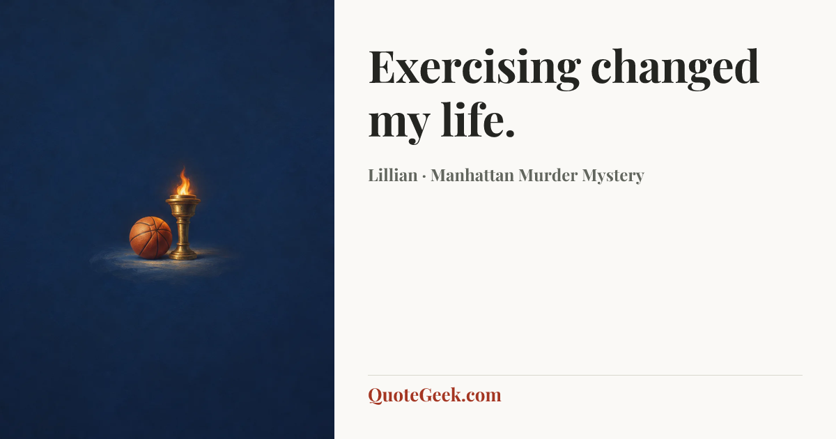 “Exercising changed my life.” — Lillian · Manhattan Murder Mystery. Illustrated QuoteGeek card.