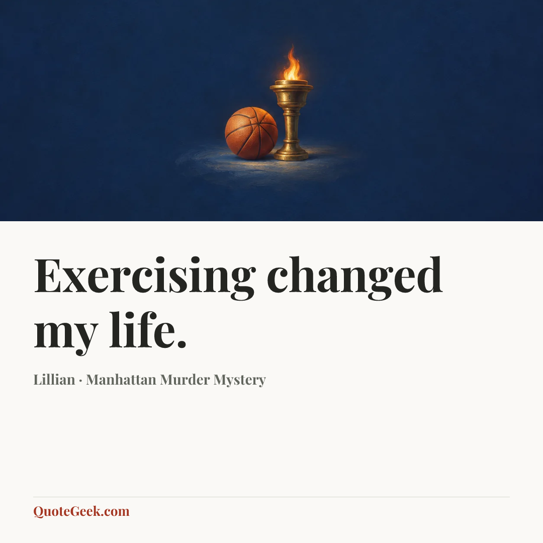 “Exercising changed my life.” — Lillian · Manhattan Murder Mystery. Illustrated QuoteGeek card.
