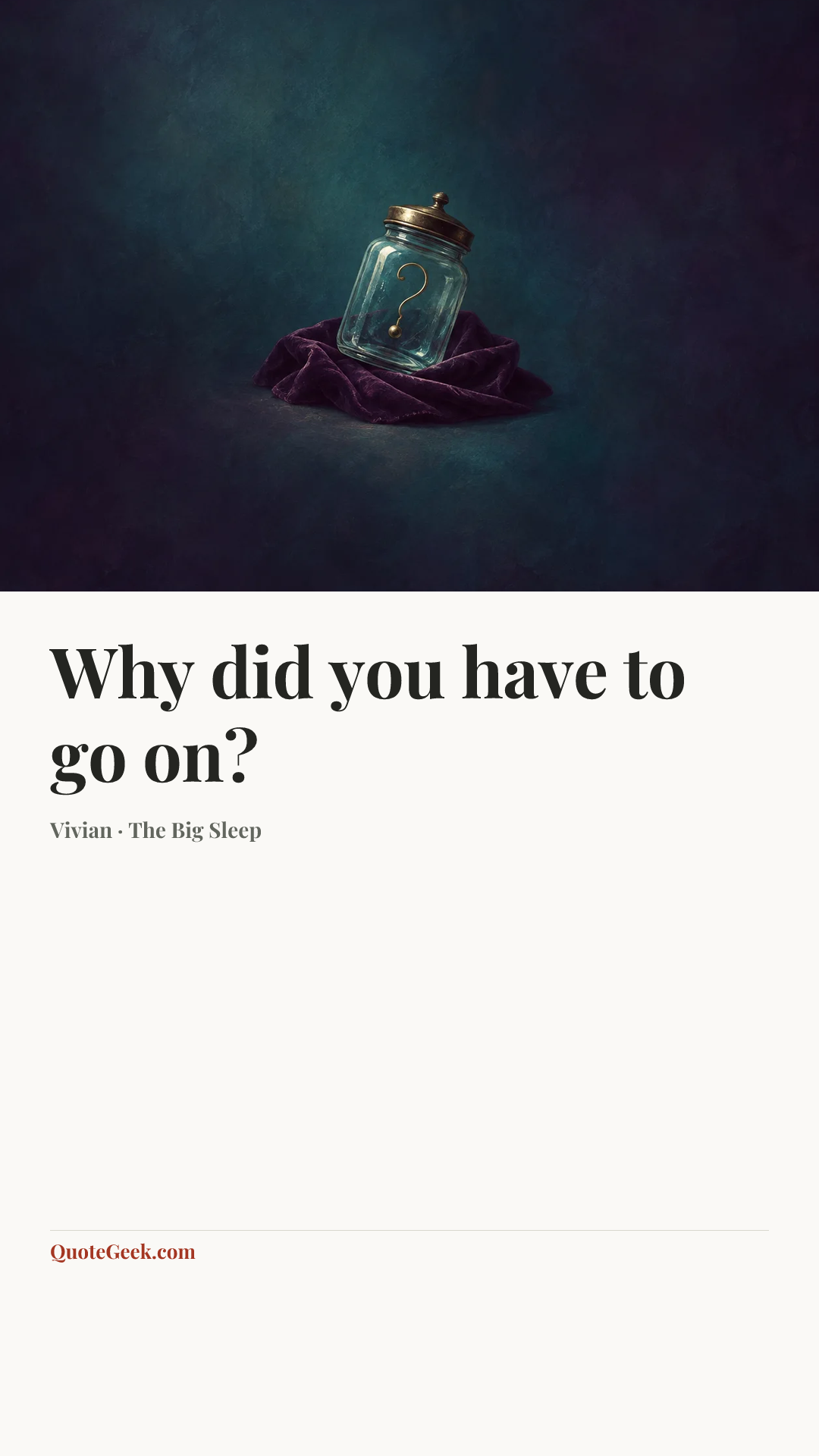 “Why did you have to go on?” — Vivian · The Big Sleep. Illustrated QuoteGeek card.