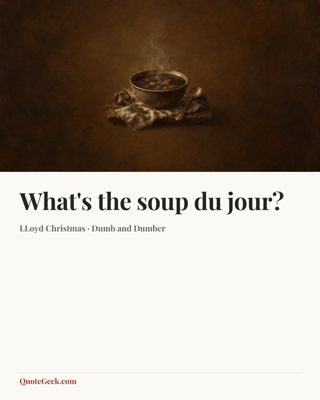 “What's the soup du jour?” — LLoyd Christmas · Dumb and Dumber. Illustrated QuoteGeek card.