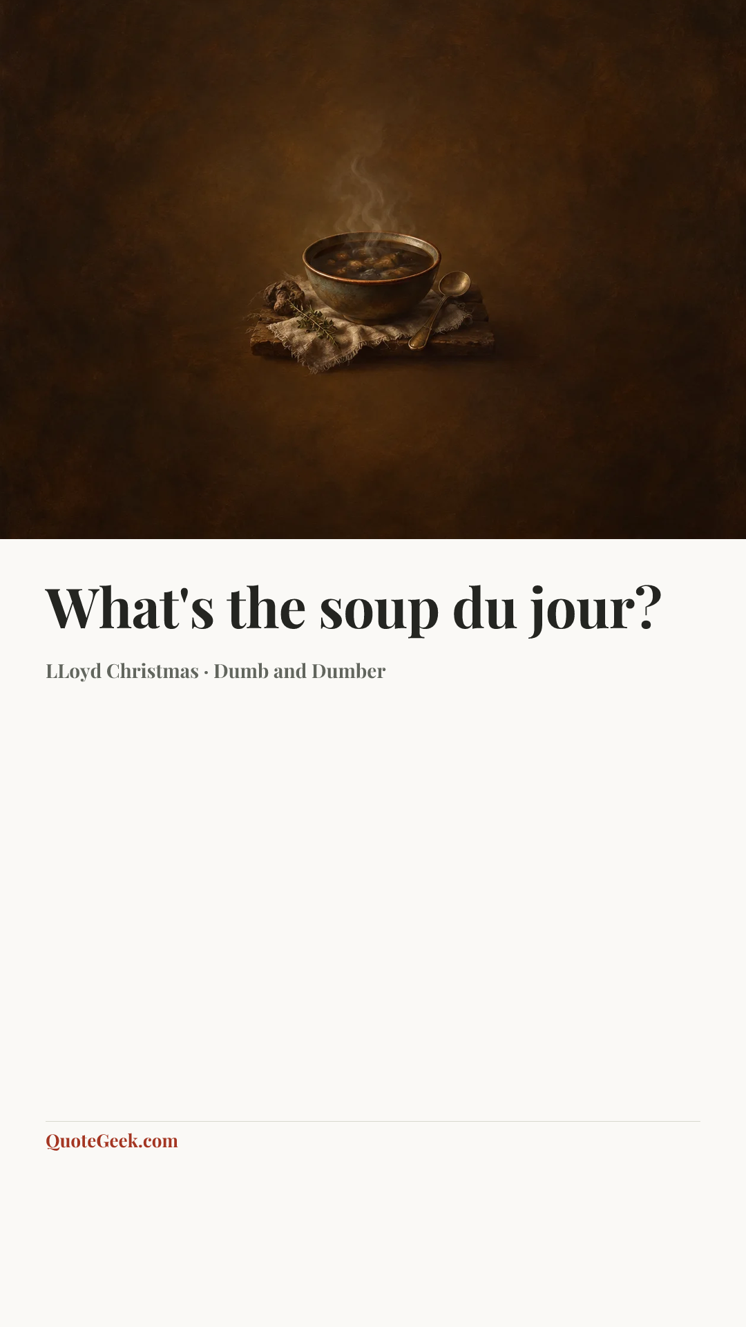 “What's the soup du jour?” — LLoyd Christmas · Dumb and Dumber. Illustrated QuoteGeek card.
