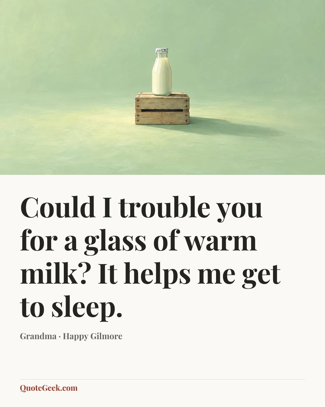 “Could I trouble you for a glass of warm milk? It helps me get to sleep.” — Grandma · Happy Gilmore. Illustrated QuoteGeek card.