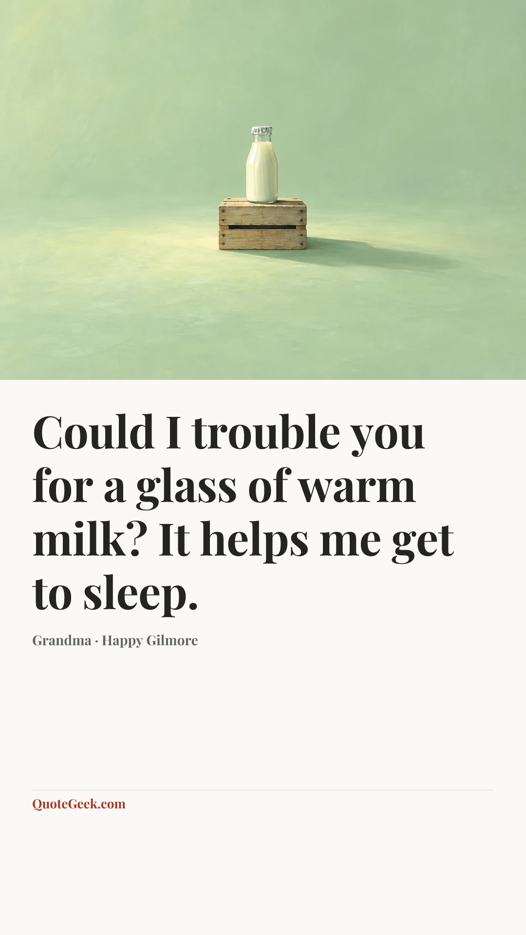 “Could I trouble you for a glass of warm milk? It helps me get to sleep.” — Grandma · Happy Gilmore. Illustrated QuoteGeek card.