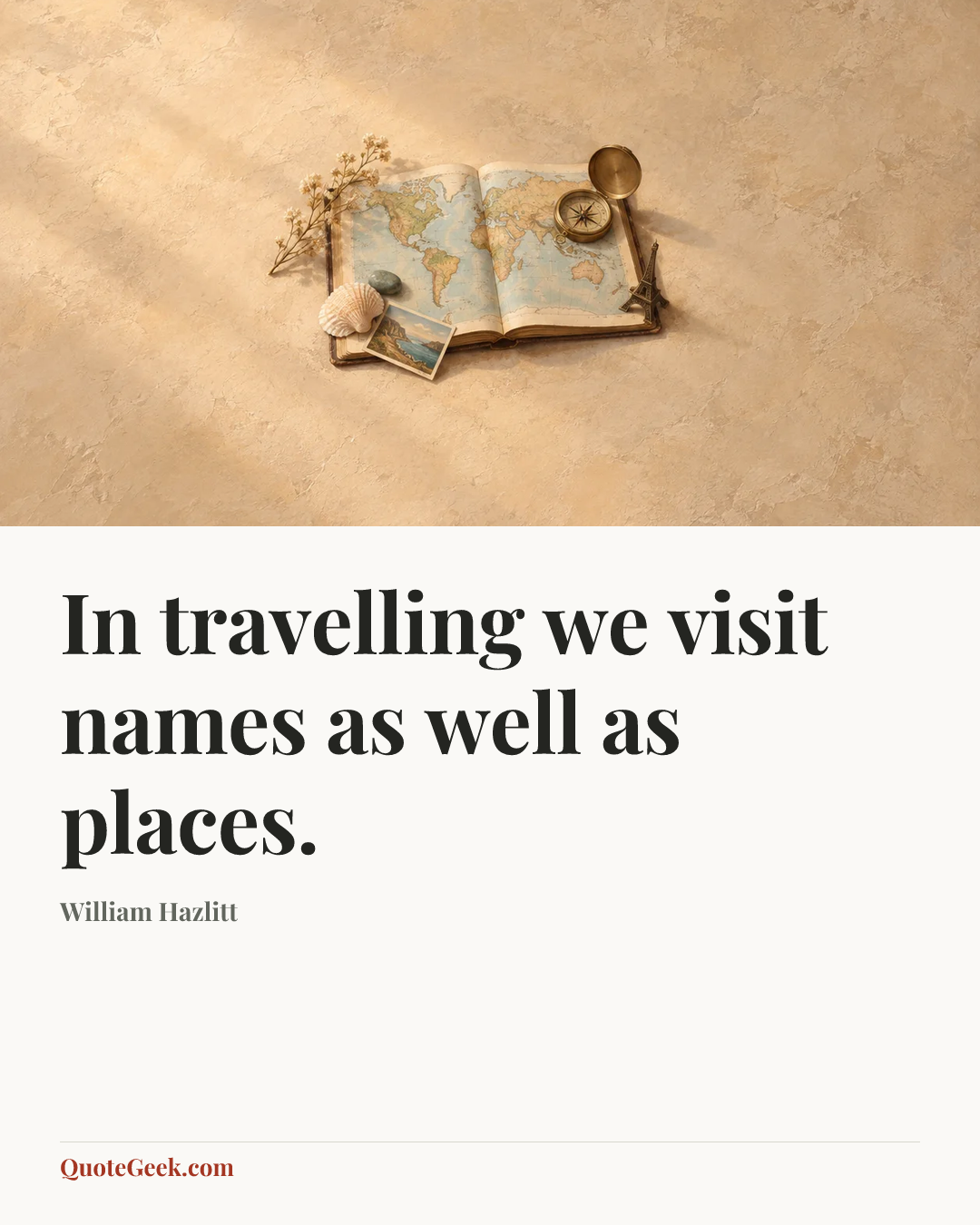 “In travelling we visit names as well as places.” — William Hazlitt. Illustrated QuoteGeek card.