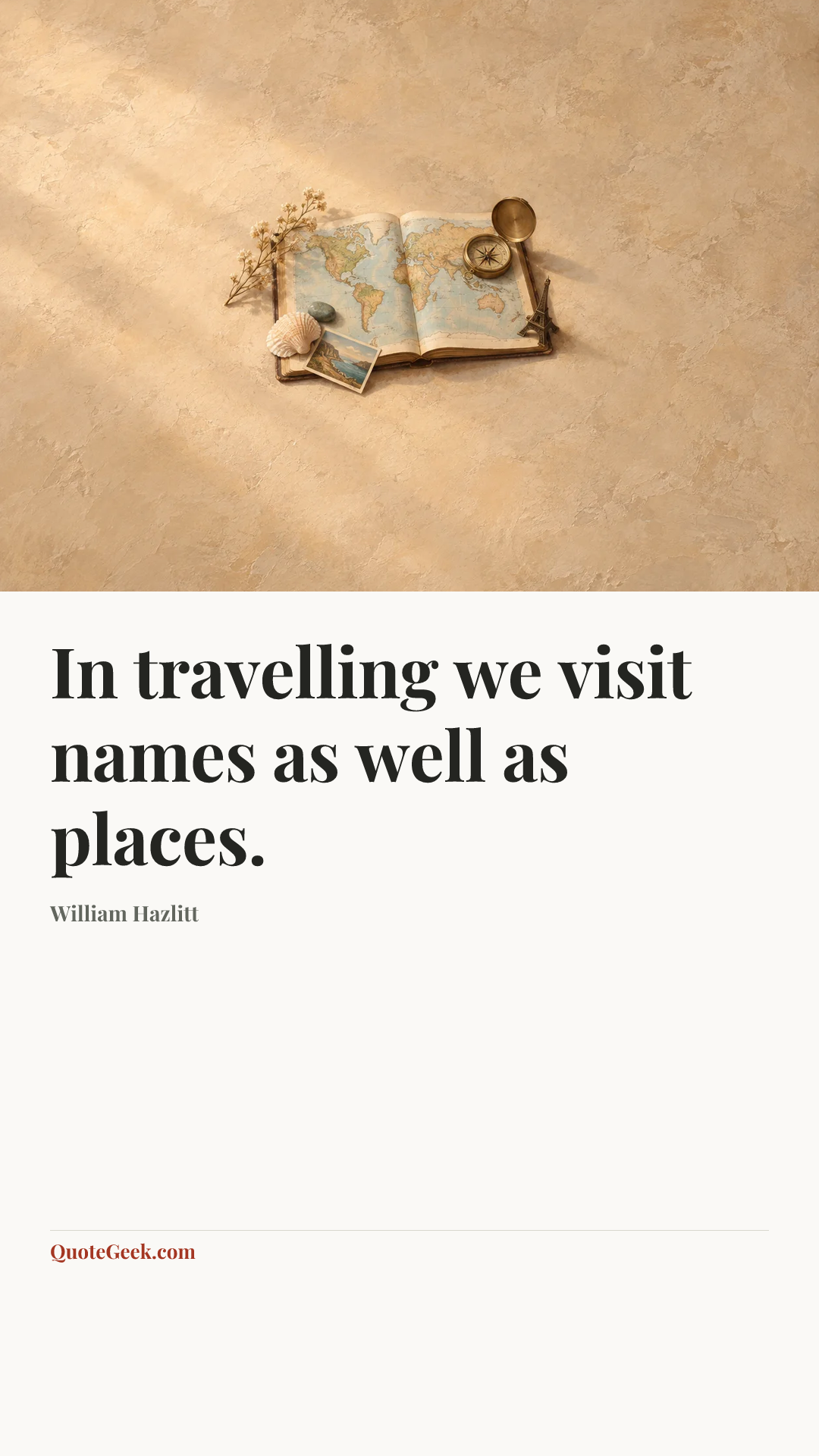 “In travelling we visit names as well as places.” — William Hazlitt. Illustrated QuoteGeek card.