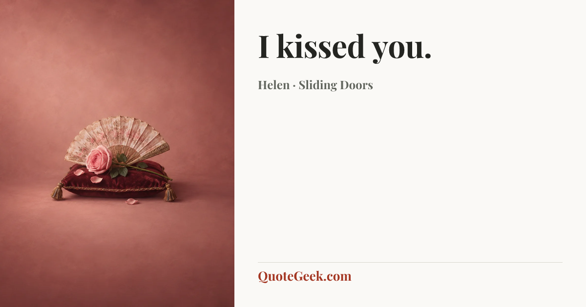 “I kissed you.” — Helen · Sliding Doors. Illustrated QuoteGeek card.