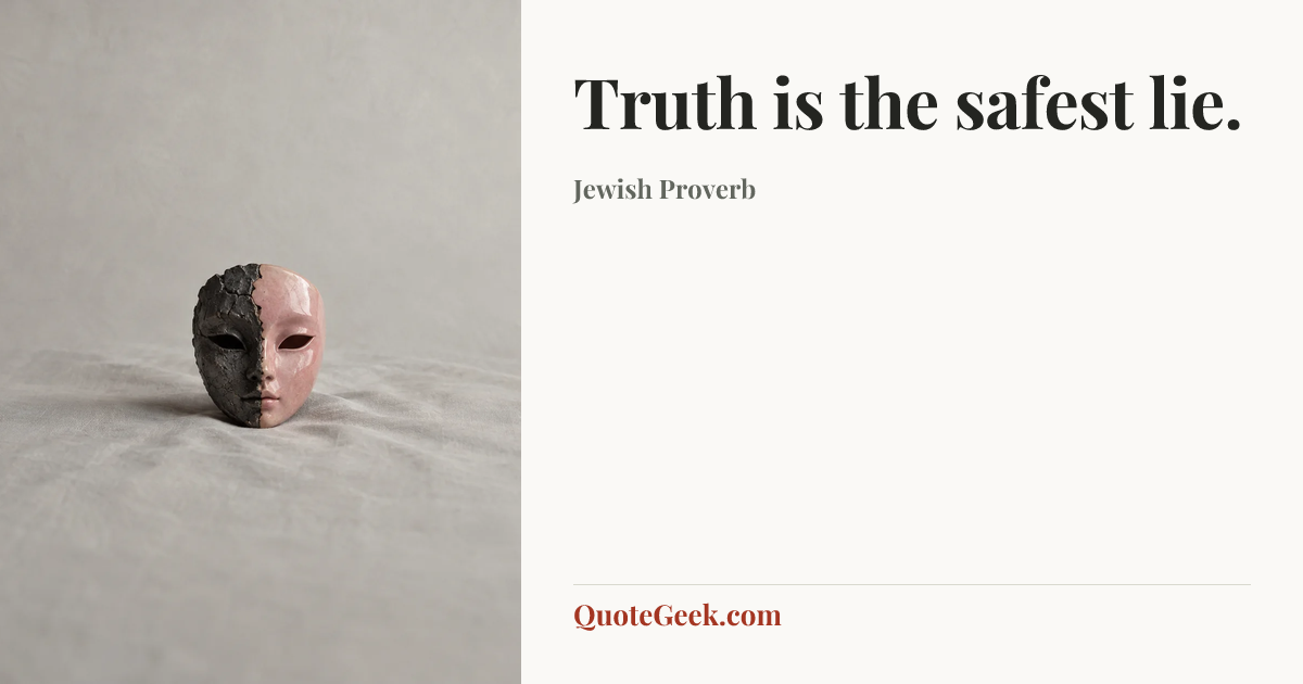 “Truth is the safest lie.” — Jewish Proverb. Illustrated QuoteGeek card.
