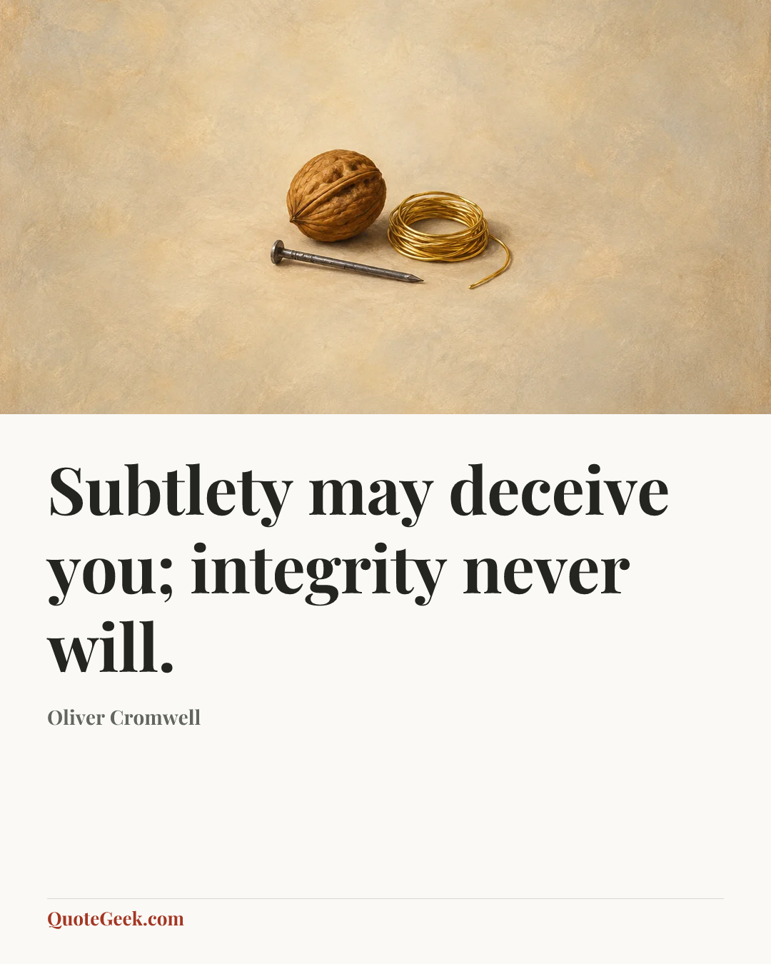 “Subtlety may deceive you; integrity never will.” — Oliver Cromwell. Illustrated QuoteGeek card.