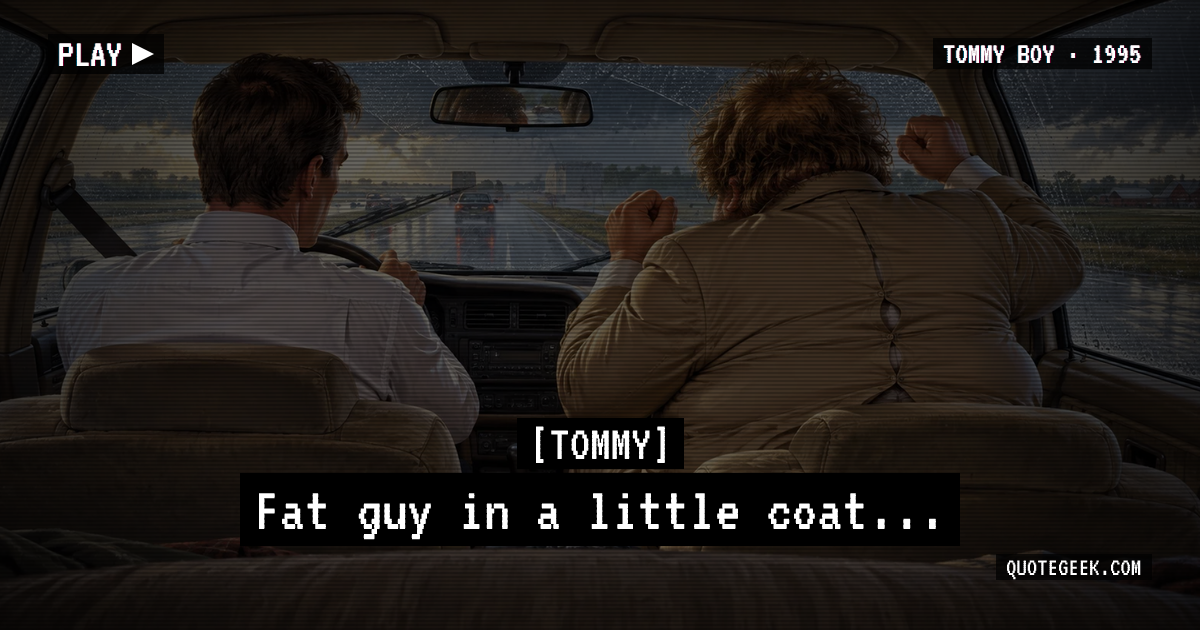 “Fat guy in a little coat...” — Tommy · Tommy Boy. Illustrated QuoteGeek card.
