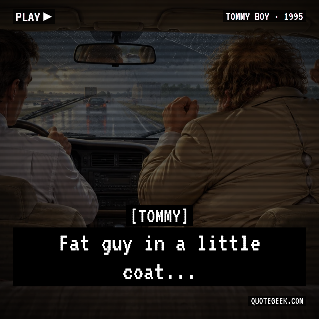 “Fat guy in a little coat...” — Tommy · Tommy Boy. Illustrated QuoteGeek card.