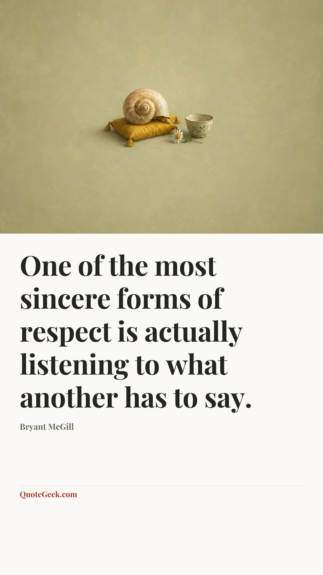 “One of the most sincere forms of respect is actually listening to what another has to say.” — Bryant McGill. Illustrated QuoteGeek card.